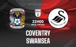 Nhận định - dự đoán Coventry vs Swansea 22h00 ngày 26/12 (Hạng Nhất Anh 2025/26)