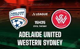 Nhận định Adelaide United vs Western Sydney 15h35 ngày 27/12 (VĐQG Australia 2025/26)