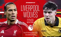 Nhận định Liverpool vs Wolves (22h00 ngày 27/12): Thắng lợi dễ dàng