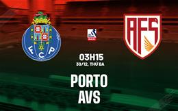 Nhận định bóng đá Porto vs AVS 3h15 ngày 30/12 (VĐQG Bồ Đào Nha 2025/26)