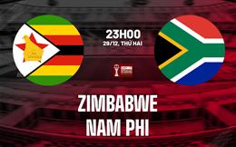 Nhận định bóng đá Zimbabwe vs Nam Phi 23h00 ngày 29/12 (AFCON 2025)