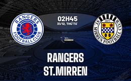 Nhận định bóng đá Rangers vs St.Mirren 2h45 ngày 31/12 (VĐQG Scotland 2025/26)