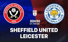 Nhận định Sheffield vs Leicester (0h30 ngày 2/1): Chờ chủ nhà vượt khó