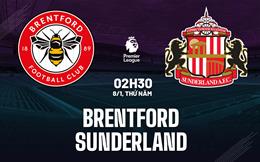 Nhận định Brentford vs Sunderland (02h30 ngày 8/1): Bầy ong nguy hiểm
