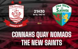Nhận định Connahs Quay Nomads vs The New Saints 21h30 ngày 31/12 (VĐQG Wales 2025/26)
