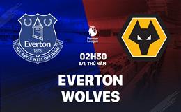 Nhận định Everton vs Wolves (02h30 ngày 8/1): Đội khách cùng đường