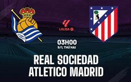 Nhận định Real Sociedad vs Atletico Madrid (03h00 ngày 5/1): Khó cản đội khách