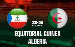 Nhận định Equatorial Guinea vs Algeria 23h00 ngày 31/12 (AFCON 2025)
