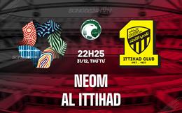 Nhận định NEOM vs Al Ittihad 22h25 ngày 31/12 (VĐQG Saudi Arabia 2025/26)