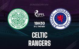 Nhận định bóng đá Celtic vs Rangers 19h30 ngày 3/1 (VĐQG Scotland 2025/26)