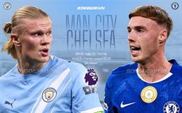 Nhận định Man City vs Chelsea (0h30 ngày 5/1): Chủ nhà quyết thắng