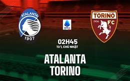 Nhận định Atalanta vs Torino (02h45 ngày 11/1): Bám đuổi top 6