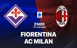 Nhận định Fiorentina vs AC Milan (21h00 ngày 11/1): Gieo sầu cho La Viola
