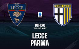 Nhận định bóng đá Lecce vs Parma 18h30 ngày 11/1 (Serie A 2025/26)