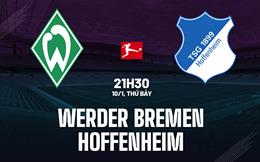 Nhận định Werder Bremen vs Hoffenheim 21h30 ngày 10/1 (Bundesliga 2025/26)