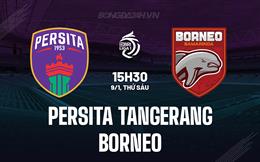 Nhận định Persita Tangerang vs Borneo 15h30 ngày 9/1 (VĐQG Indonesia 2025/26)