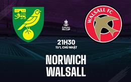 Nhận định bóng đá Norwich vs Walsall 21h30 ngày 11/1 (FA Cup 2025/26)