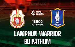 Nhận định Lamphun Warrior vs BG Pathum 18h00 ngày 10/1 (VĐQG Thái Lan 2025/26)