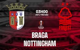 Nhận định Braga vs Nottingham Forest (03h00 ngày 23/1): Cân tài cân sức