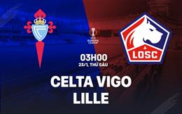 Nhận định Celta Vigo vs Lille (03h00 ngày 23/1): Nỗ lực giành điểm
