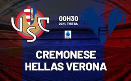 Nhận định Cremonese vs Hellas Verona (00h30 ngày 20/1): Hạ đội bét bảng