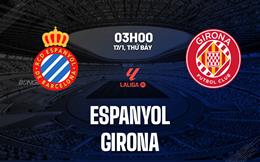 Nhận định Espanyol vs Girona (03h00 ngày 17/1): Tìm lại niềm vui ở RCDE