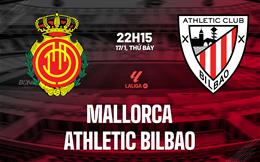 Nhận định bóng đá Mallorca vs Athletic Bilbao 22h15 ngày 17/1 (La Liga 2025/26)