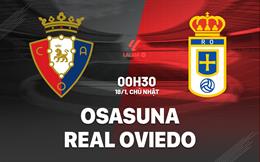 Nhận định bóng đá Osasuna vs Real Oviedo 0h30 ngày 18/1 (La Liga 2025/26)