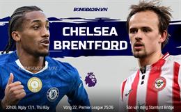 Nhận định Chelsea vs Brentford (22h00 ngày 17/1): Nỗ lực giành 3 điểm