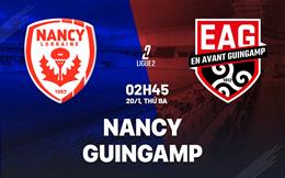 Nhận định bóng đá Nancy vs Guingamp 2h45 ngày 20/1 (Hạng 2 Pháp 2025/26)