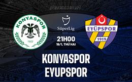 Nhận định Konyaspor vs Eyupspor 21h00 ngày 19/1 (VĐQG Thổ Nhĩ Kỳ 2025/26)