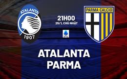 Nhận định Atalanta vs Parma (21h00 ngày 25/1): Tìm lại mạch thắng
