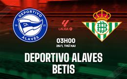 Nhận định Alaves vs Real Betis (3h00 ngày 26/1): Chờ đội khách vượt khó