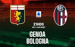 Nhận định bóng đá Genoa vs Bologna 21h00 ngày 25/1 (Serie A 2025/26)