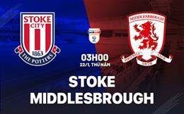 Nhận định bóng đá Stoke vs Middlesbrough 3h00 ngày 22/1 (Hạng Nhất Anh 2025/26)