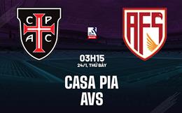 Nhận định bóng đá Casa Pia vs AVS 3h15 ngày 24/1 (VĐQG Bồ Đào Nha 2025/26)