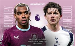 Nhận định Burnley vs Tottenham (22h00 ngày 24/1): Thử thách khó ở Turf Moor