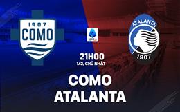 Nhận định Como vs Atalanta (21h00 ngày 1/2): Derby Lombardy nảy lửa