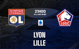 Nhận định Lyon vs Lille (21h00 ngày 1/2): Khó cản chủ nhà
