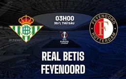 Nhận định Real Betis vs Feyenoord (3h00 ngày 30/1): Chờ mưa bàn thắng
