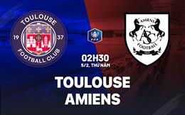 Nhận định bóng đá Toulouse vs Amiens 2h30 ngày 5/2 (Cúp QG Pháp 2025/26)