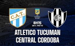 Nhận định Atletico Tucuman vs Central Cordoba 8h15 ngày 28/1 (VĐQG Argentina 2026)