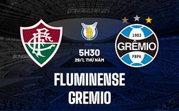 Nhận định bóng đá Fluminense vs Gremio 5h30 ngày 29/1 (VĐQG Brazil 2026)