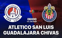 Nhận định Atletico San Luis vs Guadalajara Chivas 6h00 ngày 1/2 (VĐQG Mexico 2025/26)