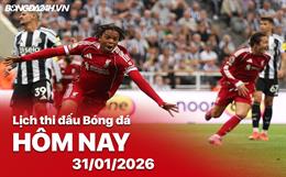 Lịch thi đấu, trực tiếp bóng đá hôm nay 31/01/2026: Liverpool vs Newcastle
