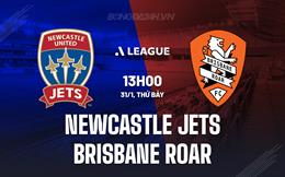 Nhận định Newcastle Jets vs Brisbane Roar 13h00 ngày 31/1 (VĐQG Australia 2025/26)