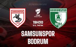 Nhận định Samsunspor vs Bodrum 19h30 ngày 3/2 (Cúp QG Thổ Nhĩ Kỳ 2025/26)