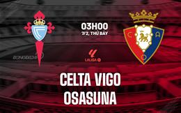 Nhận định Celta Vigo vs Osasuna (3h00 ngày 7/2): Vượt khó được không?