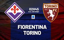 Nhận định Fiorentina vs Torino (02h45 ngày 8/2): La Viola cùng đường