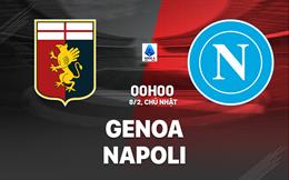 Nhận định Genoa vs Napoli (0h00 ngày 8/2): Không dề dễ dàng